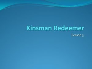 Kinsman Redeemer Lesson 3 The Redemption of the