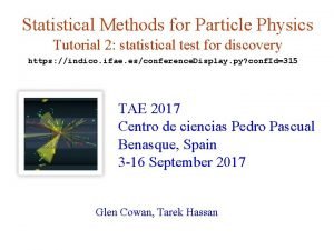 Statistical Methods for Particle Physics Tutorial 2 statistical