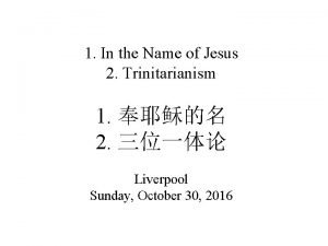 1 In the Name of Jesus 2 Trinitarianism