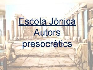 Escola Jnica Autors presocrtics Caracterstiques Va aparixer al