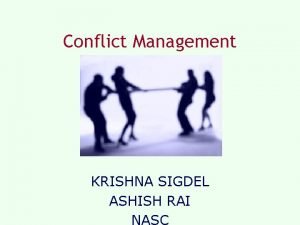 Conflict Management KRISHNA SIGDEL ASHISH RAI NASC Definition