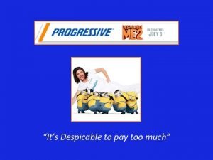Its Despicable to pay too much CAMPAIGN OVERVIEW
