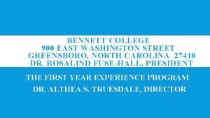 BENNETT COLLEGE 900 EAST WASHINGTON STREET GREENSBORO NORTH