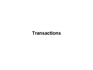 Transactions What is it Transaction a logical unit