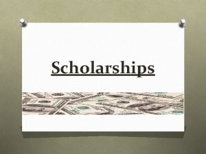 Scholarships What are Scholarships O Free Money O