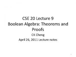 CSE 20 Lecture 9 Boolean Algebra Theorems and