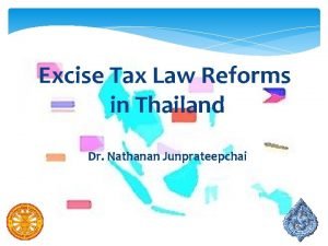 Excise Tax Law Reforms in Thailand Dr Nathanan