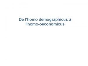 De lhomo demographicus lhomooeconomicus Croissance de la population