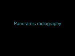Panoramic radiography Development of Panoramic radiogaphy 1952 Paatero