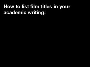 How to list film titles in your academic