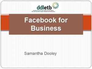 Facebook for Business Samantha Dooley Facebook Statistics Over