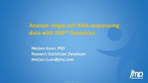 Analyze singlecell RNAsequencing data with JMP Genomics Meijian