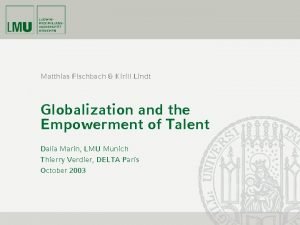 Matthias Fischbach Kirill Lindt Globalization and the Empowerment