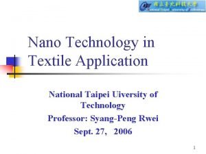 Nano Technology in Textile Application National Taipei Uiversity