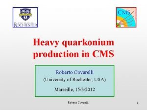 Heavy quarkonium production in CMS Roberto Covarelli University