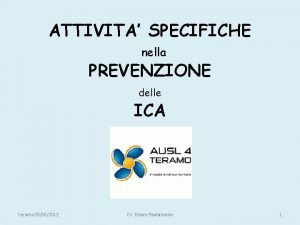 ATTIVITA SPECIFICHE nella PREVENZIONE delle ICA Teramo 26062012