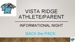 VISTA RIDGE ATHLETEPARENT INFORMATIONAL NIGHT BACK the PACK