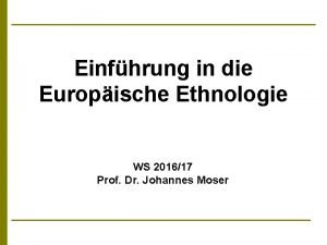 Einfhrung in die Europische Ethnologie WS 201617 Prof