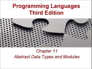 Programming Languages Third Edition Chapter 11 Abstract Data