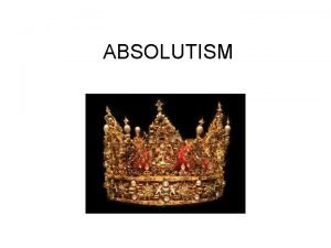ABSOLUTISM Russia England France Spain Prussia Austria Centralize