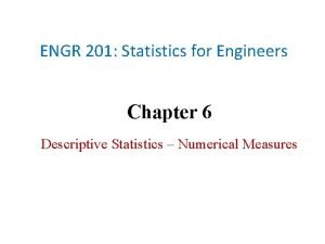 ENGR 201 Statistics for Engineers Chapter 6 Descriptive