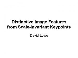 Distinctive Image Features from ScaleInvariant Keypoints David Lowe