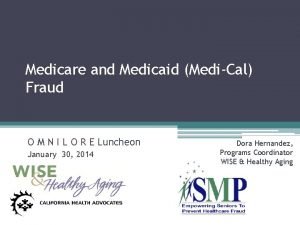 Medicare and Medicaid MediCal Fraud O M N