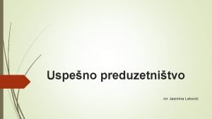 Uspeno preduzetnitvo mr Jasmina Lekovi Leri Levi uspeni