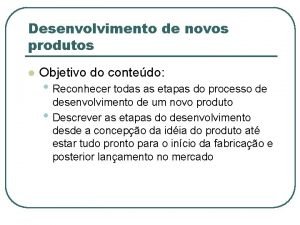 Desenvolvimento de novos produtos l Objetivo do contedo