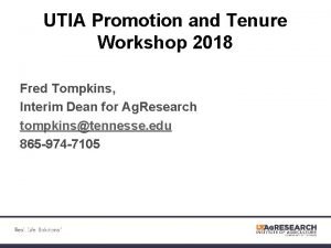 UTIA Promotion and Tenure Workshop 2018 Fred Tompkins