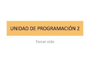 UNIDAD DE PROGRAMACIN 2 Tercer ciclo Clases de