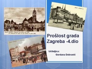 Prolost grada Zagreba 4 dio Uiteljica Gordana Dobrani