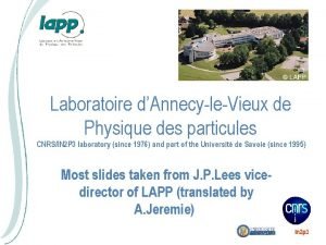 Laboratoire dAnnecyleVieux de Physique des particules CNRSIN 2