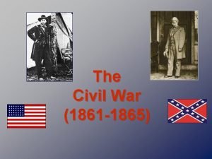 The Civil War 1861 1865 North vs South