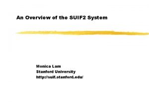 An Overview of the SUIF 2 System Monica