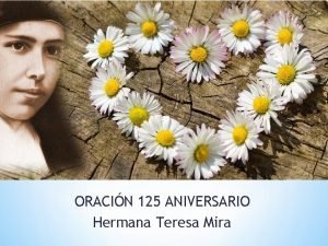 ORACIN 125 ANIVERSARIO Hermana Teresa Mira Maana sbado