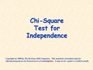 ChiSquare Test for Independence Copyright c 2008 by