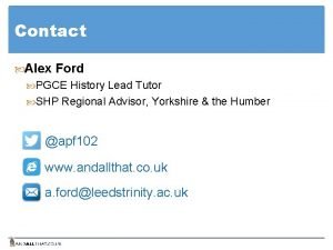 Contact Alex Ford PGCE History Lead Tutor SHP