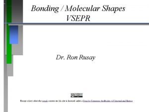 Bonding Molecular Shapes VSEPR Dr Ron Rusay Ionic