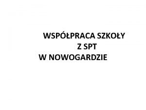 WSPPRACA SZKOY Z SPT W NOWOGARDZIE WSPIERANIE DZIAA