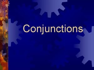 A conjunction is a word that