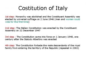 Costitution of Italy 1 st step Monarchy was