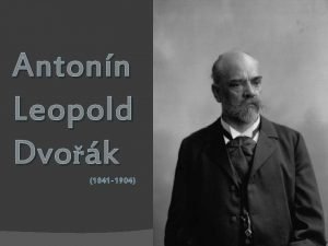Antonn Leopold Dvok 1841 1904 8 september 1841