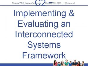 C 2 Implementing Evaluating an Interconnected Systems Framework