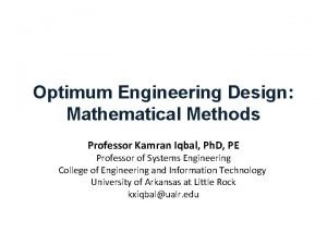 Optimum Engineering Design Mathematical Methods Professor Kamran Iqbal