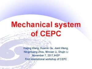 Mechanical system of CEPC Haijing Wang Huamin Qu