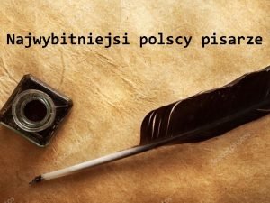 Najwięksi polscy pisarze