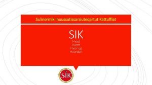 Sulinermik Inuussutissarsiuteqartut Kattuffiat SIK Hvad Hvem Hvor og