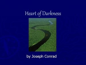 Heart of Darkness by Joseph Conrad The Heart