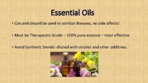 Essential Oils Can and should be used to
